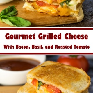 Gourmet Grilled Cheese with Bacon, Basil and Roasted Tomato