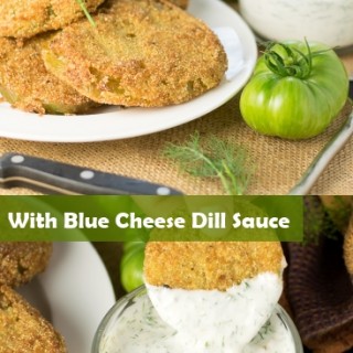 Fried Green Tomatoes with Blue Cheese Dill Dipping Sauce