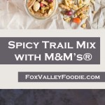 Spicy Trail Mix with M&M’s®
