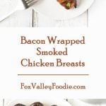 Bacon Wrapped Smoked Chicken Breasts Recipe - Perfect for grilling or smoking!