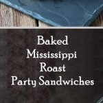 Baked Mississippi Roast Party Sandwiches Recipe