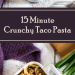 15 Minute Crunchy Taco Pasta Recipe