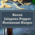 Bacon Jalapeno Popper Restaurant Burger Recipe
