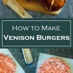 How to Make Venison Burgers- Recipe