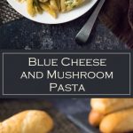 Blue Cheese Mushroom Pasta recipe