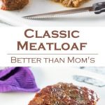 Classic Meatloaf Recipe - Better than Mom's Meatloaf