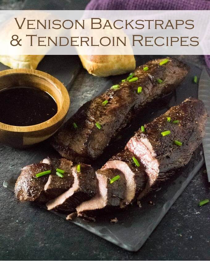 Venison Backstraps & Tenderloin Recipes