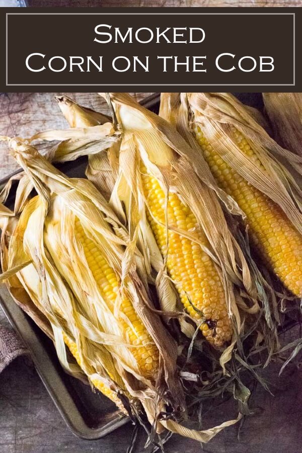 Smoked Corn on the Cob Fox Valley Foodie